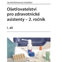 E-kniha: Ošetřovatelství pro zdravotnické asistenty - 2. ročník od Kelnarová Jarmila