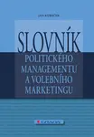 E-kniha: Slovník politického managementu a volebního marketingu od Kubáček Jan