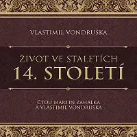 Martin Zahálka, Vlastimil Vondruška – Vondruška: Život ve staletích. 14. století CD-MP3