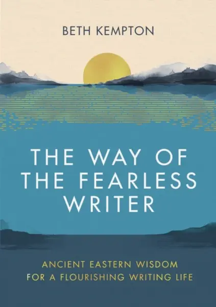 The Way of the Fearless Writer - Beth Kempton