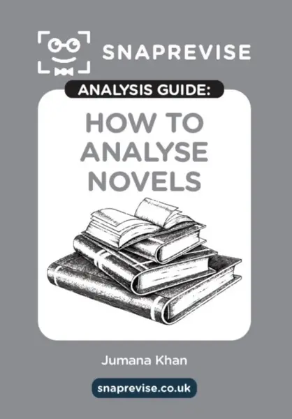 The SnapRevise Analysis Guides: How To Analyse Novels