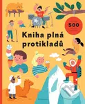 Kniha plná protikladů (Více než 500 věcí k srovnání) - kniha z kategorie Beletrie pro děti