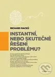 Instantní, nebo skutečné řešení problému? - Richard Macků