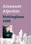Nottingham 1936 - Alexandr Aljechin - kniha z kategorie Individuální sporty