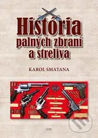 História palných zbraní a streliva - Karol Smatana - kniha z kategorie Vojenství