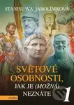 Světové osobnosti, jak je (možná) neznáte 1 - Stanislava Jarolímková - kniha z kategorie Naučné knihy