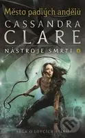 Nástroje smrti 4: Město padlých andělů (Nástroje smrti 4) - kniha z kategorie Beletrie pro děti