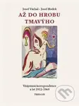 Až do hrobu tmavýho (Vzájemná korespondence z let 1912-1969) - kniha z kategorie Rozhovory