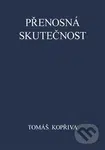 Přenosná skutečnost - Tomáš Kopřiva - kniha z kategorie Beletrie