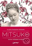 Mitsuko (Matka moderní Evropy?) - Vlasta Čiháková Noshiro - kniha z kategorie Historie