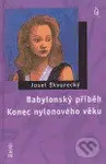 Babylonský příběh / Konec nylonového věku - Josef Škvorecký - kniha z kategorie Beletrie