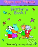 Hippo and Friends 1 - Teacher's Book - Claire Selby, Lesley McKnight - kniha z kategorie Pro děti