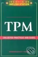 TPM: Collected Practices and Cases (Insights on Implementation) - kniha z kategorie Odborné a naučné