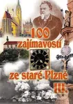 100 zajímavostí ze staré Plzně III. - Petr Mazný - kniha z kategorie Místopisy