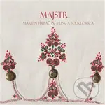 Martin Hrbáč, Musica Folklorica: Majstr - Martin Hrbáč, Musica Folklorica