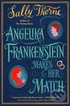 Angelika Frankenstein Makes Her Match - Sally Thorne