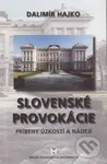 Slovenské provokácie (Príbehy úzkostí a nádejí) - Dalimír Hajko - kniha z kategorie Eseje, úvahy a glosy