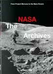 The NASA Archives - Piers Bizony, Andrew Chaikin, Roger Launius - kniha z kategorie Astronomie