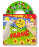 Poslouchej! 12 různých zvuků Na farmě - kniha z kategorie Naučné knihy