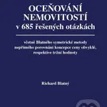 Oceňování nemovitostí v 685 řešených otázkách, včetně Blatného symetrické metody nepřímého porovnání koncepce ceny obvyklé, respektive tržní hodnoty …