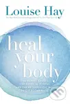 Heal Your Body (The Mental Causes for Physical Illness and the Metaphysical Way to Overcome Them) - kniha z kategorie Motivace a seberozvoj