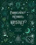 Čarodějnický průvodce krystaly (Spirituální návod, jak se napojit na energii krystalů) - kniha z kategorie Spiritualita