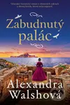 Zabudnutý palác - Alexandra Walsh - kniha z kategorie Společenská beletrie
