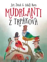 Mudrlanti z Trpákova - Jiří Žáček, Adolf Born (ilustrácie) - kniha z kategorie Pohádky