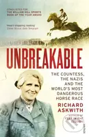 Unbreakable (The Countess, the Nazis and the World’s Most Dangerous Horse Race) - kniha z kategorie Beletrie