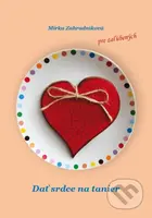 Dať srdce na tanier (Pre zaľúbených) - Mirka Zahradníková - kniha z kategorie Poezie