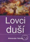 Lovci duší (Kulty, sekty a teroristi) - Alexander Rehák