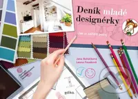 Deník mladé designérky (Jak si zařídit pokoj) - Leona Fousková, Jana Boháčková, Klára Weishäupelová (Ilustrátor) - kniha z kategorie Hobby