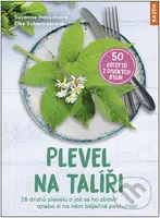 Plevel na talíři (28 druhů plevelu a jak se ho zbavit anebo si na něm báječně pochutnat) - kniha z kategorie Biologie