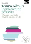 Temná zákoutí legislativního procesu (Příprava vládních návrhů zákonů v ČR) - kniha z kategorie Odborné a naučné