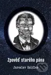Zpověď starého pána - Jaroslav Haidler