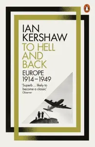To Hell and Back - Europe 1914-1949 - Ian Kershaw