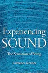 Experiencing Sound - Lawrence Kramer