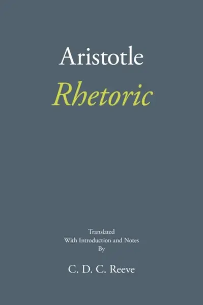 Rhetoric - Aristotle, C. D. C. Reeve