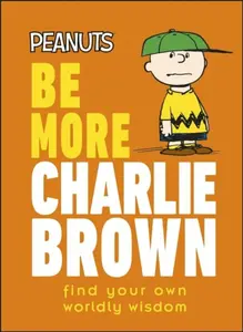 Peanuts Be More Charlie Brown - Nat Gertler