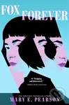 The Fox Forever (The Jenna Fox Chronicles) - Mary E. Pearson