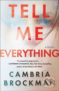 Tell Me Everything (A Novel) - Cambria Brockman