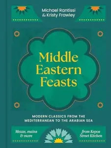 Middle Eastern Feasts - Michael Rantissi, Kristy Frawley