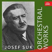 Josef Suk, různí interpreti – Josef Suk Orchestrální skladby