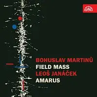Různí interpreti – Martinů: Polní mše, Janáček: Amarus