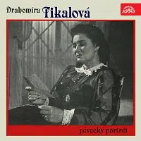 Drahomíra Tikalová – Pěvecký portrét Drahomíry Tikalové