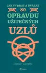 Kniha: Jak vybrat a uvázat 80 opravdu užitečných uzlů od Budworth Geoffrey