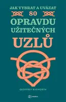 Kniha: Jak vybrat a uvázat 80 opravdu užitečných uzlů od Budworth Geoffrey