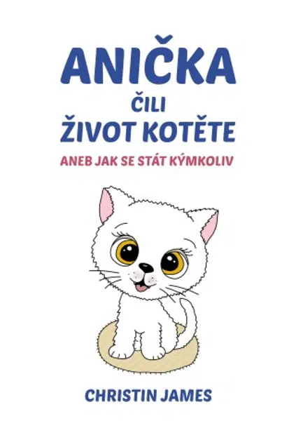Anička čili život kotěte - Christin James - e-kniha