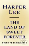 The Land of Sweet Forever - Harper Lee