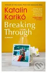 Breaking Through (My Life In Science) - Katalin Kariko